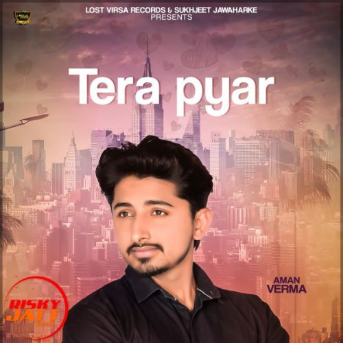 Tera Pyar Aman Verma mp3 song free download, Tera Pyar Aman Verma full album