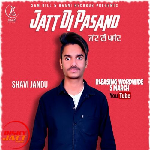 Jatt Di Pasand Shavi Jandu mp3 song free download, Jatt Di Pasand Shavi Jandu full album