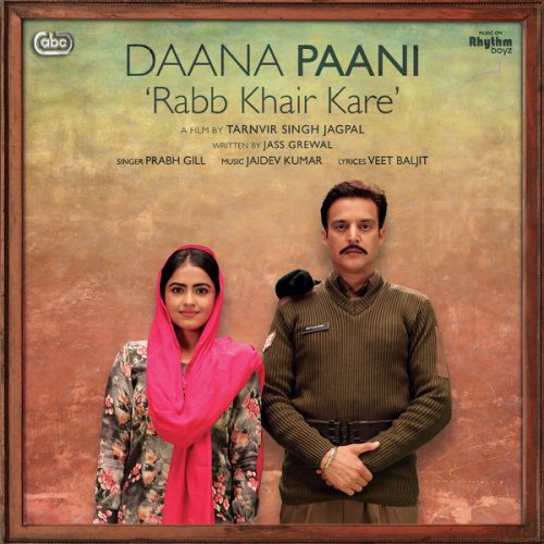 Rabb Khair Kare (Daana Paani) Prabh Gill, Shipra Goyal mp3 song free download, Rabb Khair Kare (Daana Paani) Prabh Gill, Shipra Goyal full album