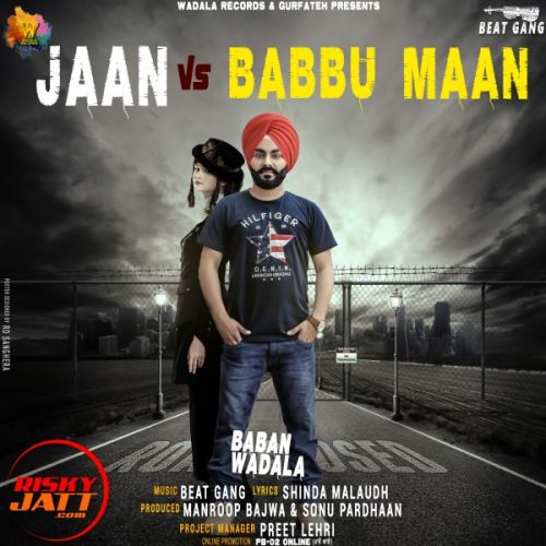 Jaan Vs Babbu Maan Baban Wadala mp3 song free download, Jaan Vs Babbu Maan Baban Wadala full album