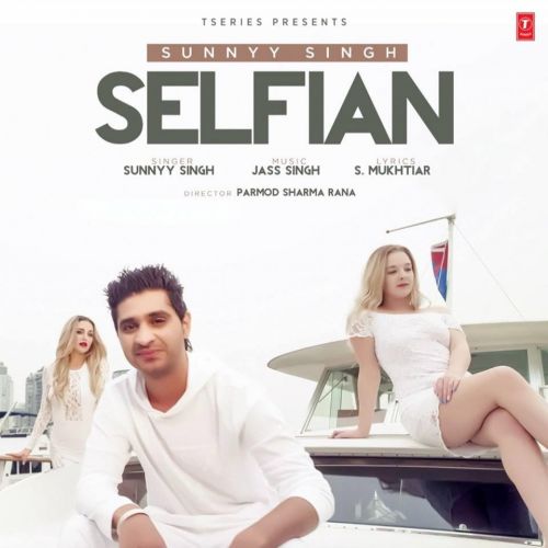 Selfian Sunnyy Singh mp3 song free download, Selfian Sunnyy Singh full album