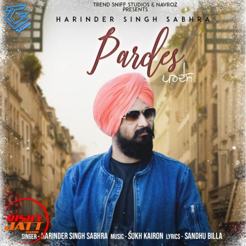 Pardes Harinder Singh Sabhra mp3 song free download, Pardes Harinder Singh Sabhra full album