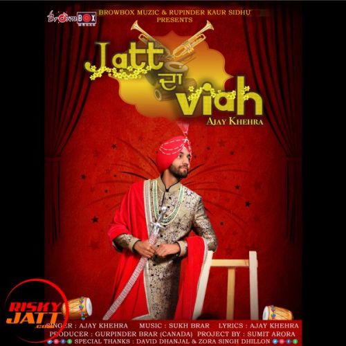 Jatt Da Viah Ajay Khehra mp3 song free download, Jatt Da Viah Ajay Khehra full album