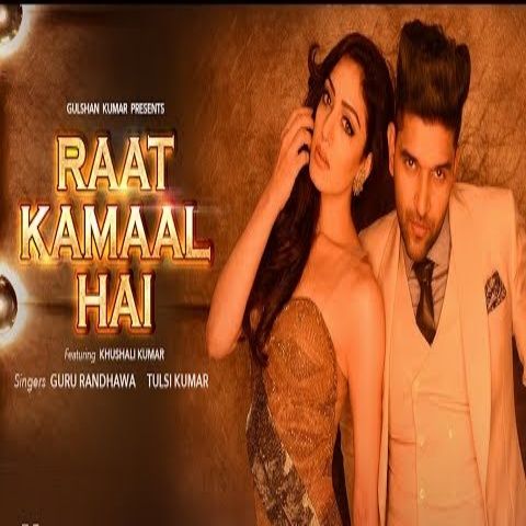 Ratt Kamaal Hai Guru Randhawa, Tulsi Kumar mp3 song free download, Ratt Kamaal Hai Guru Randhawa, Tulsi Kumar full album