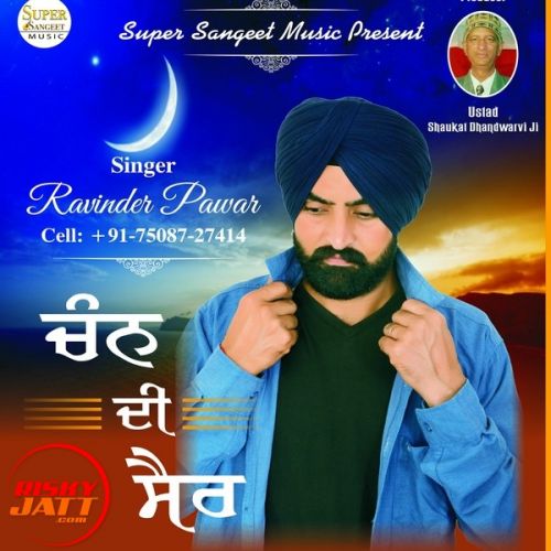 Chann Di Sair Ravinder Pawar mp3 song free download, Chann Di Sair Ravinder Pawar full album