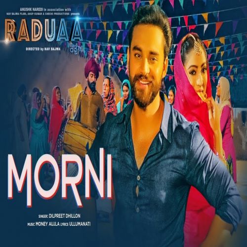 Morni (Raduaa) Dilpreet Dhillon mp3 song free download, Morni (Raduaa) Dilpreet Dhillon full album