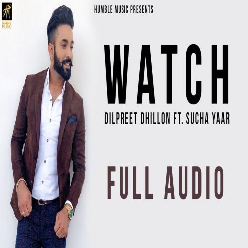 Watch Dilpreet Dhillon mp3 song free download, Watch Dilpreet Dhillon full album