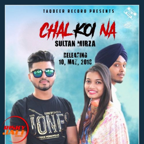 Chal Koi Na Sultan Mirza mp3 song free download, Chal Koi Na Sultan Mirza full album