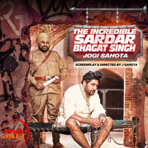 The Incredible Sardar Bhagat Singh Jogi Sahota mp3 song free download, The Incredible Sardar Bhagat Singh Jogi Sahota full album