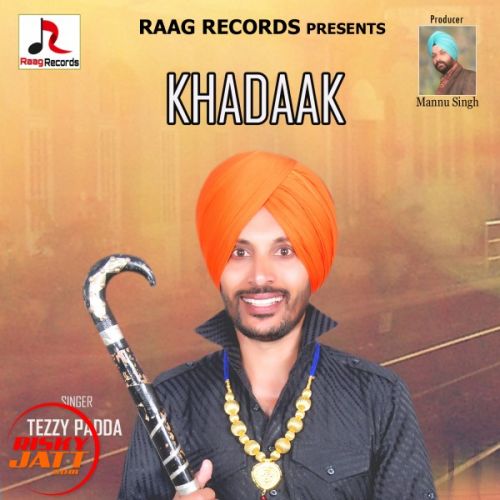 Khadaak Tezzy Padda mp3 song free download, Khadaak Tezzy Padda full album