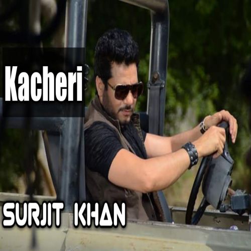 Kacheri Surjit Khan mp3 song free download, Kacheri Surjit Khan full album