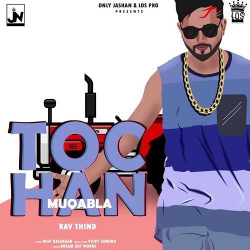 Tochan Muqabla Rav Thind, Vicky Sandhu mp3 song free download, Tochan Muqabla Rav Thind, Vicky Sandhu full album