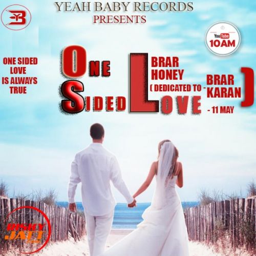 One Sided Love Brar Honey, Karan Brar mp3 song free download, One Sided Love Brar Honey, Karan Brar full album