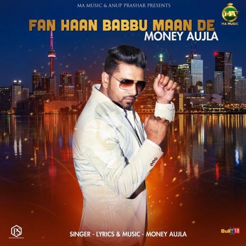 Fan Haan Babbu Maan De Money Aujla mp3 song free download, Fan Haan Babbu Maan De Money Aujla full album