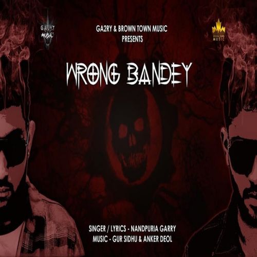 Wrong Bandey Nandpuria Garry mp3 song free download, Wrong Bandey Nandpuria Garry full album