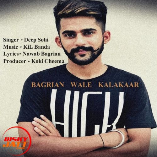 Bagrian Wale Kalakaar Deep Sohi mp3 song free download, Bagrian Wale Kalakaar Deep Sohi full album