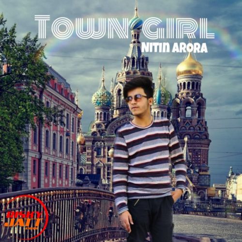 Town girl Nitin Arora mp3 song free download, Town girl Nitin Arora full album