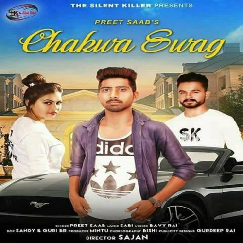 Chakwa Swag Preet Saab mp3 song free download, Chakwa Swag Preet Saab full album