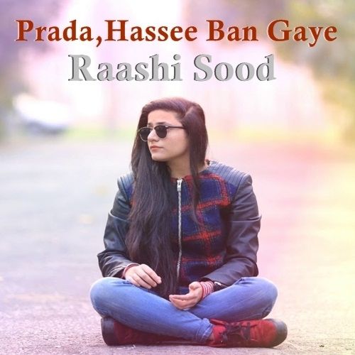 Prada - Hassee Ban Gaye Raashi Sood mp3 song free download, Prada - Hassee Ban Gaye Raashi Sood full album