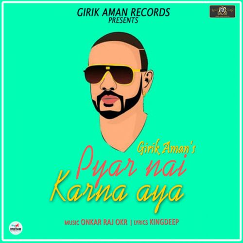 Pyar Nai Karna Aya Girik Aman mp3 song free download, Pyar Nai Karna Aya Girik Aman full album