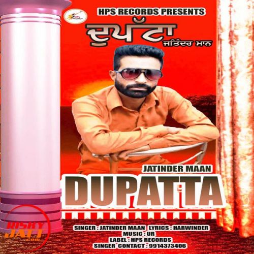 Dupatta Jatinder Maan mp3 song free download, Dupatta Jatinder Maan full album