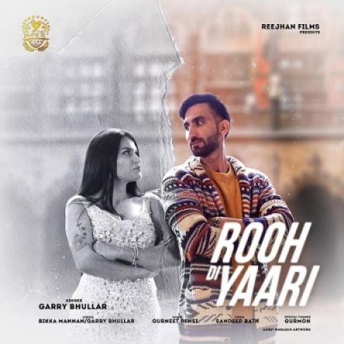 Rooh Di Yaari Garry Bhullar mp3 song free download, Rooh Di Yaari Garry Bhullar full album