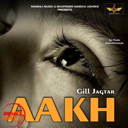 Aakh Gill Jagtar mp3 song free download, Aakh Gill Jagtar full album