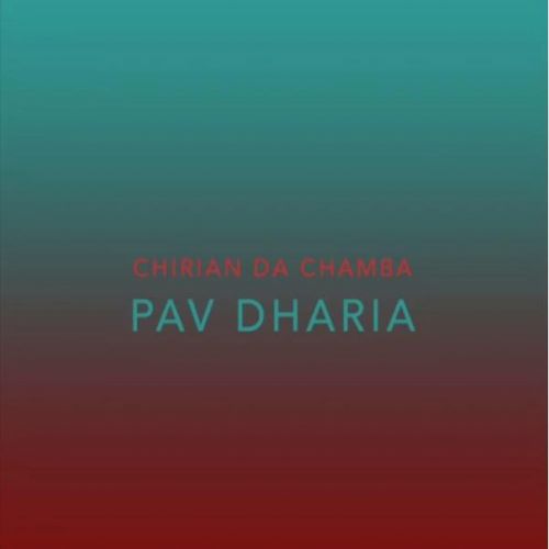 Chirian Da Chamba Pav Dharia mp3 song free download, Chirian Da Chamba Pav Dharia full album