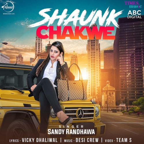 Shaunk Chakwe Sandy Randhawa mp3 song free download, Shaunk Chakwe Sandy Randhawa full album