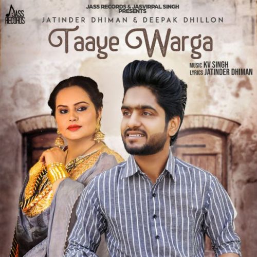 Taaye Warga Jatinder Dhiman , Deepak Dhillon mp3 song free download, Taaye Warga Jatinder Dhiman , Deepak Dhillon full album