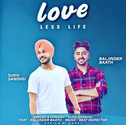 Love Less Life Sukh Sandhu, Baljinder Baath mp3 song free download, Love Less Life Sukh Sandhu, Baljinder Baath full album