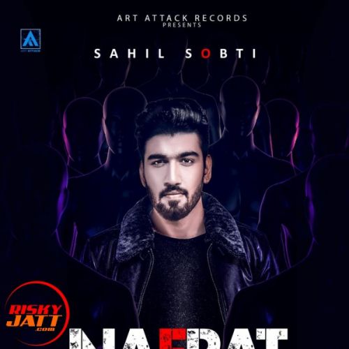 Nafrat Sahil Sobti mp3 song free download, Nafrat Sahil Sobti full album