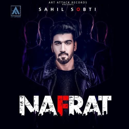 Nafrat Sahil Sobti mp3 song free download, Nafrat Sahil Sobti full album