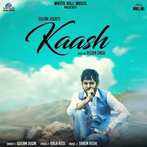 Kaash Gulam Jugni mp3 song free download, Kaash Gulam Jugni full album