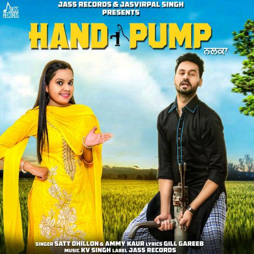 Hand Pump Satt Dhillon, Ammy Kaur mp3 song free download, Hand Pump Satt Dhillon, Ammy Kaur full album