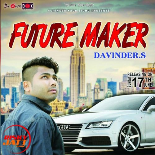 Future maker Davinder's mp3 song free download, Future maker Davinder's full album