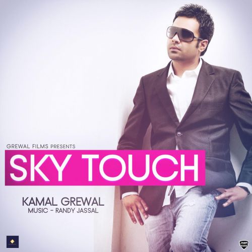 Sky Touch Kamal Grewal mp3 song free download, Sky Touch Kamal Grewal full album