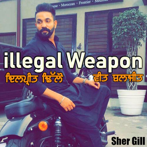 illegal Weapon Veet Baljit, Dilpreet Dhillon mp3 song free download, illegal Weapon Veet Baljit, Dilpreet Dhillon full album