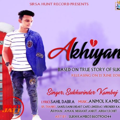 Akhiyan Sukhwinder Kamboj mp3 song free download, Akhiyan Sukhwinder Kamboj full album