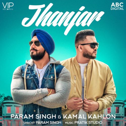 Jhanjar Param Singh, Kamal Kahlon mp3 song free download, Jhanjar Param Singh, Kamal Kahlon full album