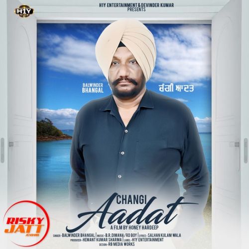 Changi Aadat Balwinder Bhangal mp3 song free download, Changi Aadat Balwinder Bhangal full album