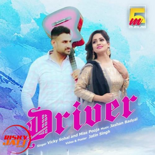 Driver Miss Pooja, Vicky Sohal mp3 song free download, Driver Miss Pooja, Vicky Sohal full album