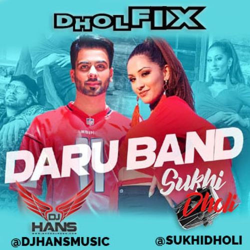 Daru Band Dhol Mix Dj Hans, Sukhi Dholi Ft Mankirt Aulakh mp3 song free download, Daru Band Dhol Mix Dj Hans, Sukhi Dholi Ft Mankirt Aulakh full album