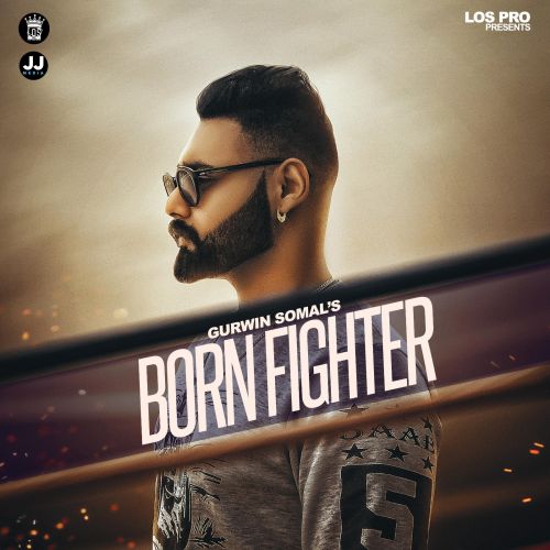 Born Fighter Gurwin Somal mp3 song free download, Born Fighter Gurwin Somal full album