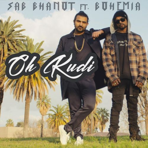 Oh Kudi Sab Bhanot, Bohemia mp3 song free download, Oh Kudi Sab Bhanot, Bohemia full album