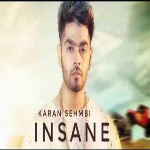 Insane Karan Sehmbi mp3 song free download, Insane Karan Sehmbi full album