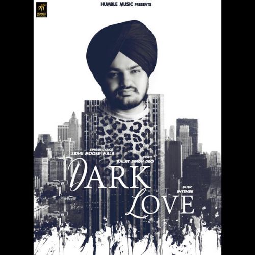 Dark Love Sidhu Moose Wala mp3 song free download, Dark Love Sidhu Moose Wala full album