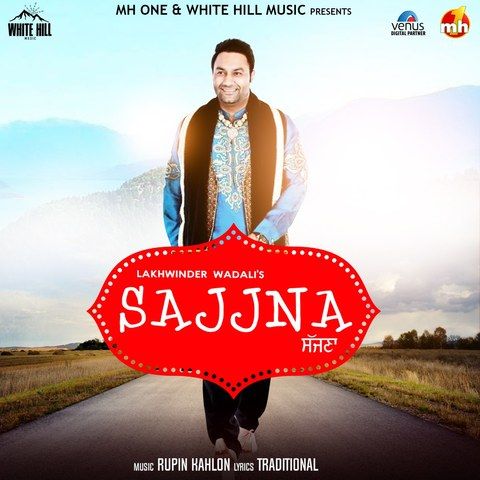 Sajjna Lakhwinder Wadali mp3 song free download, Sajjna Lakhwinder Wadali full album