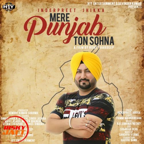 Mere Punjab Ton Sohna Inderpreet Jhikka mp3 song free download, Mere Punjab Ton Sohna Inderpreet Jhikka full album