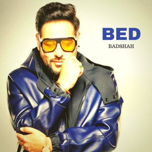 Bed Badshah mp3 song free download, Bed Badshah full album